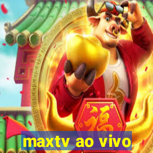 maxtv ao vivo